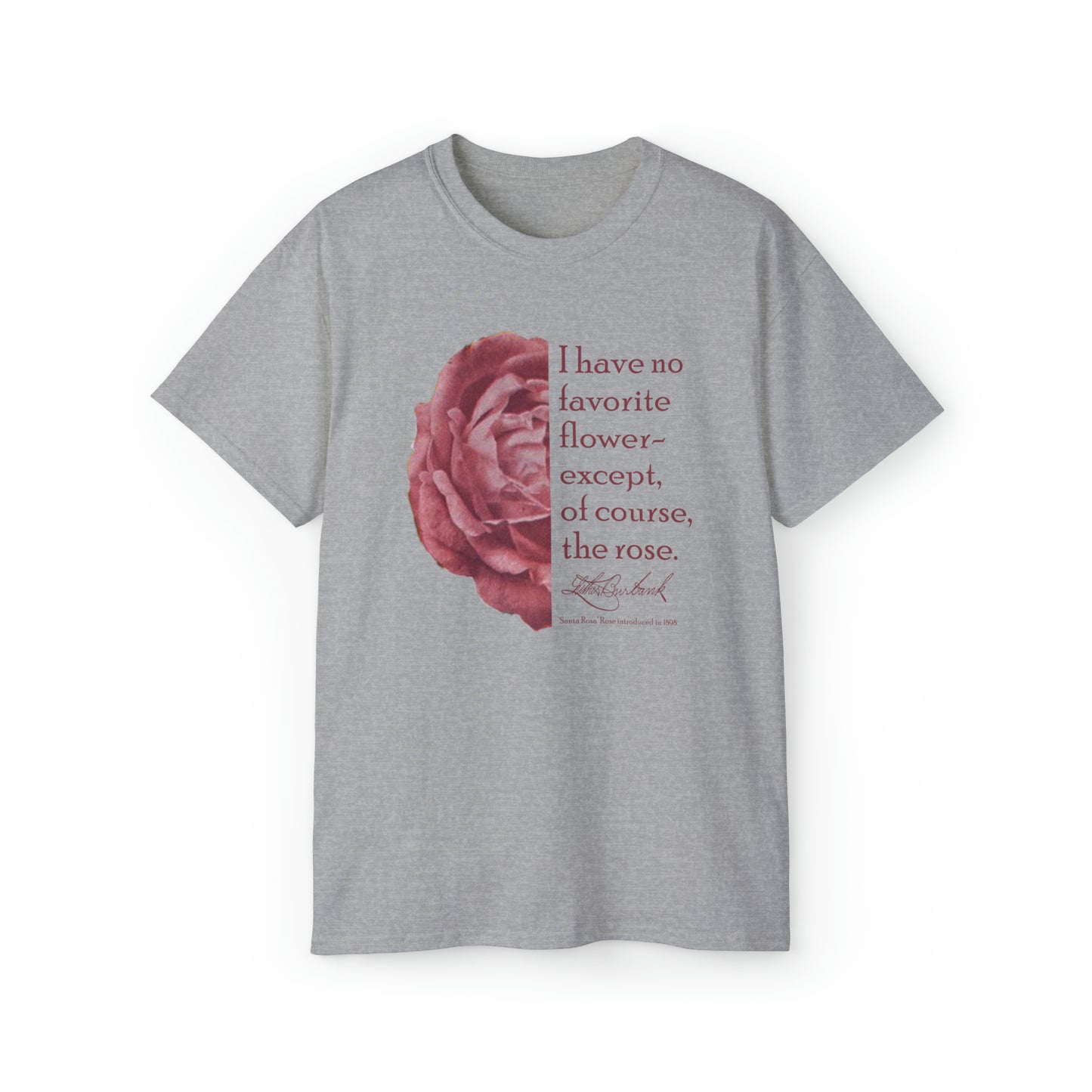 No Favorite Flower Except the Rose Tee - half graphic half text version