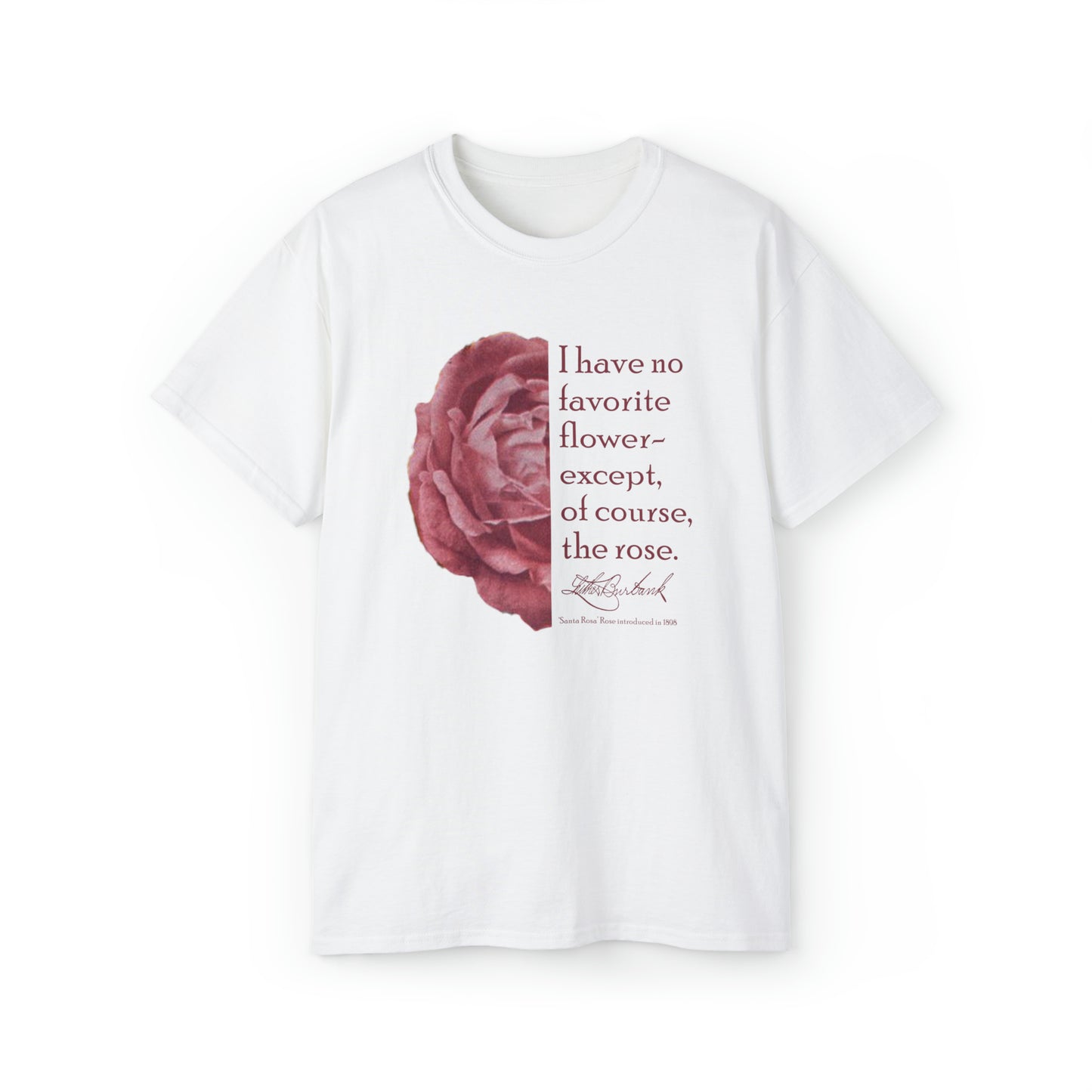 No Favorite Flower Except the Rose Tee - half graphic half text version