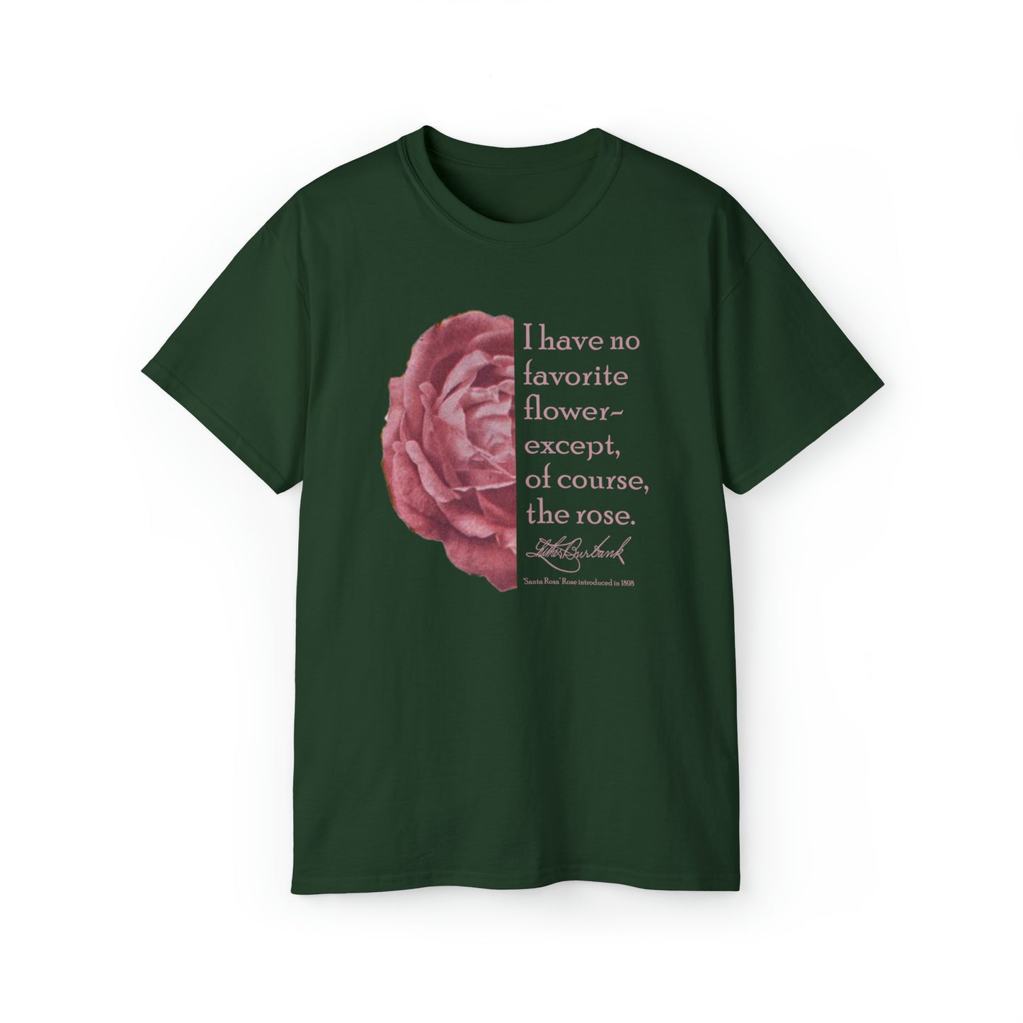 No Favorite Flower Except the Rose Tee - half graphic half text version