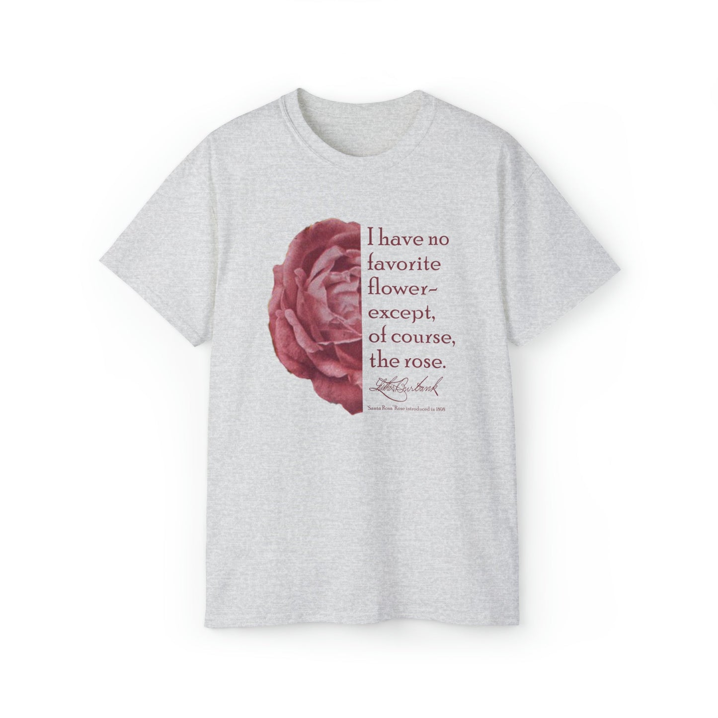 No Favorite Flower Except the Rose Tee - half graphic half text version